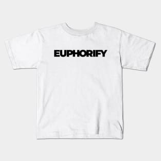 Feel the Euphoria with Euphorify - The Ultimate Destination for Happiness Kids T-Shirt